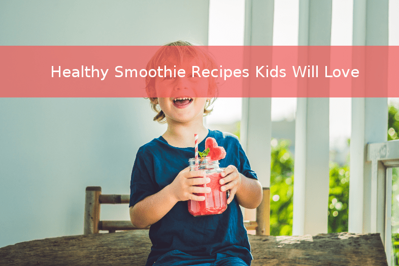 Healthy Smoothies for Kids