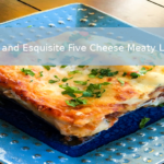 Yummy and Exquisite Five Cheese Meaty Lasagna